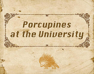 porcupines at the university: git along theah, lil' porcupines.